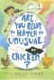 [Unusual Chickens 02] • Are You Ready to Hatch an Unusual Chicken?